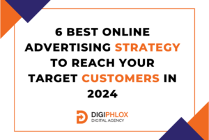 6 Best Online Advertising Strategy to Reach Your Target Customers  in 2024
