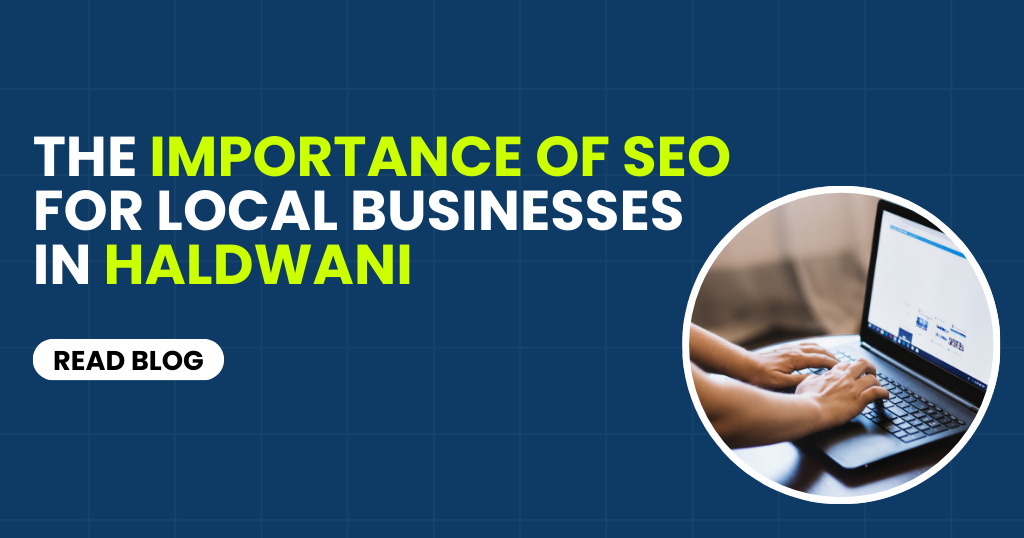 The Importance of SEO for Local Businesses in Haldwani