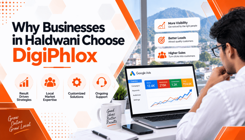 Best Google Ads Agency in Haldwani 1 Why Businesses in Haldwani Choose DigiPhlox